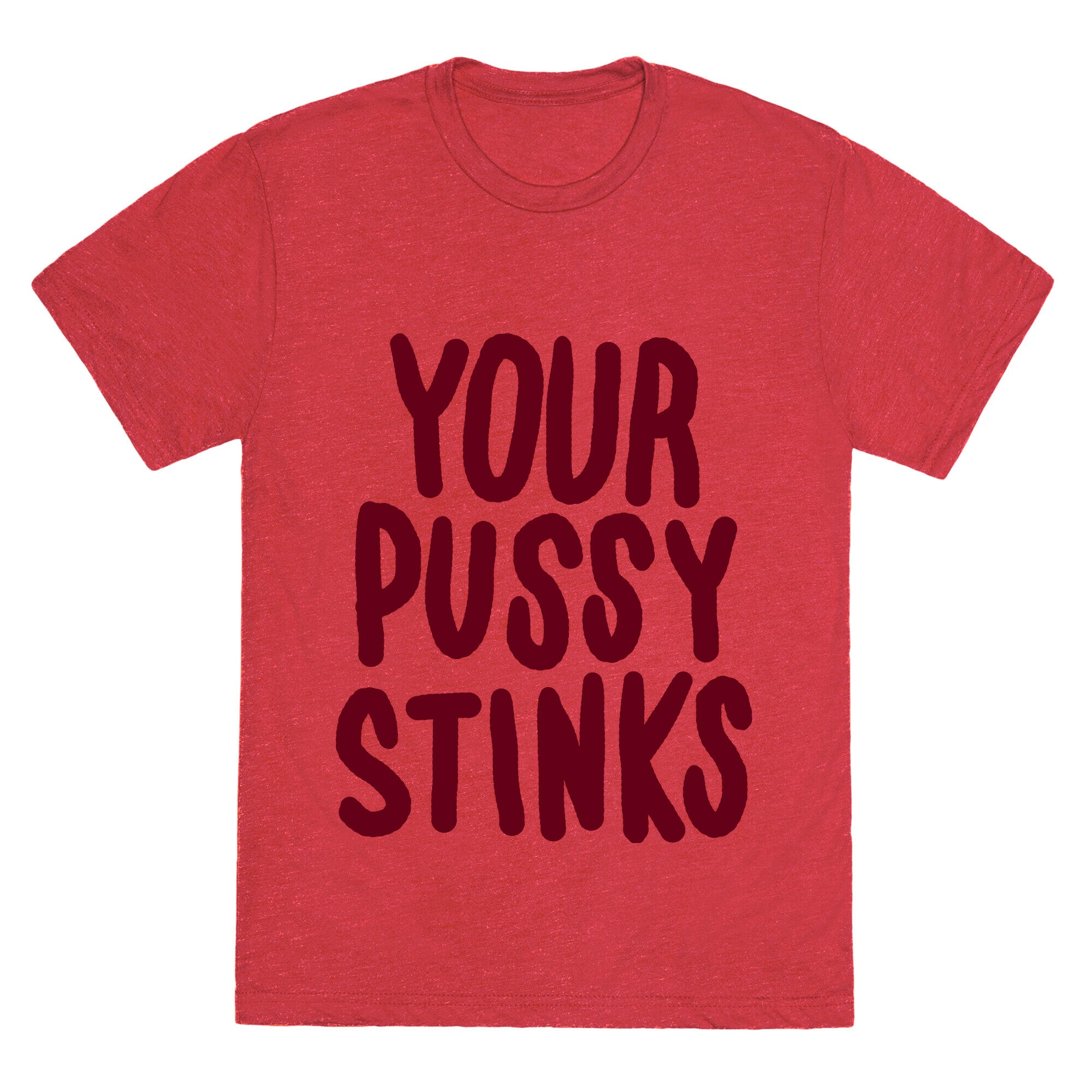 Your Pussy Stinks Unisex Triblend Tee